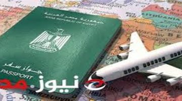 «خبر بمليون دولار».. بالباسبور المصري الجديد السفر بدون تأشيرة.. هذه الدول يمكن السفر اليها